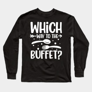 Which Way to the Buffet Long Sleeve T-Shirt